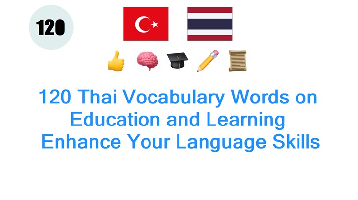 120 Thai Vocabulary Words on Education and Learning: Enhance Your Language Skills